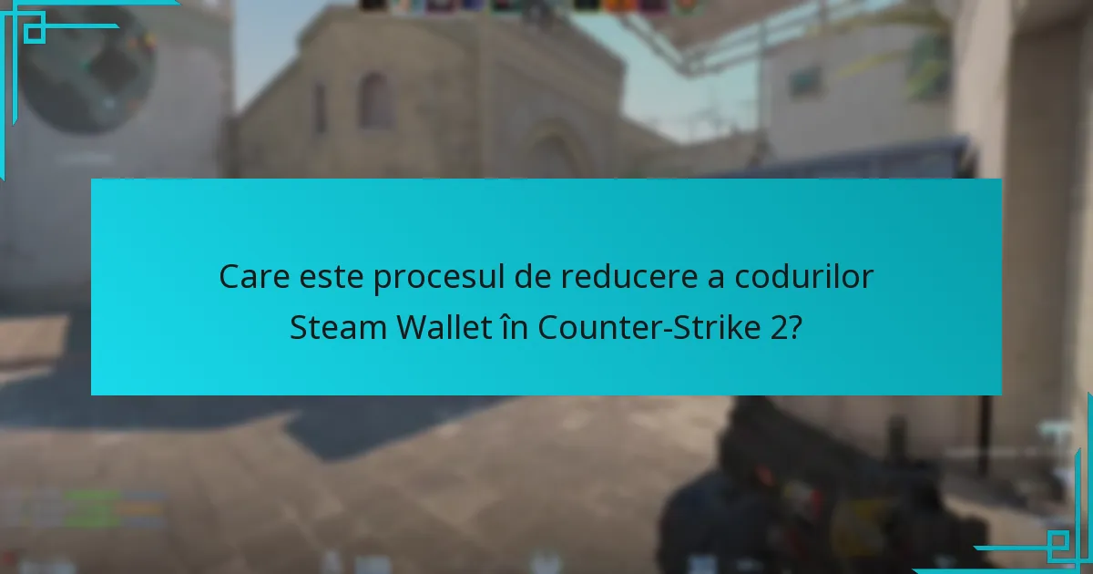 Cum se leagă economia Counter-Strike 2 de reducerile codurilor Steam Wallet?