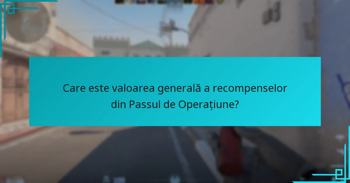 Care este valoarea generală a recompenselor din Passul de Operațiune?