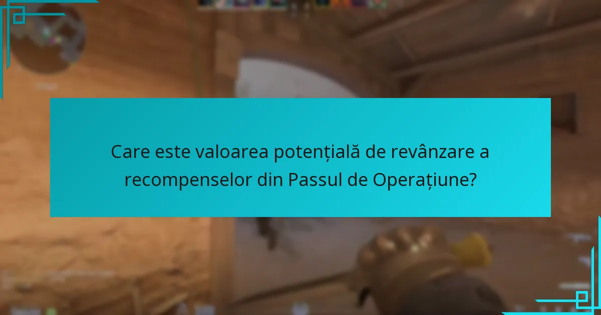 Care este valoarea potențială de revânzare a recompenselor din Passul de Operațiune?
