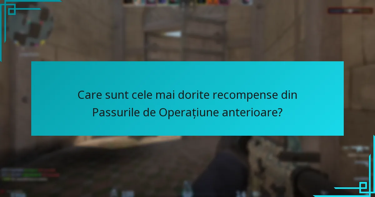 Care sunt cele mai dorite recompense din Passurile de Operațiune anterioare?