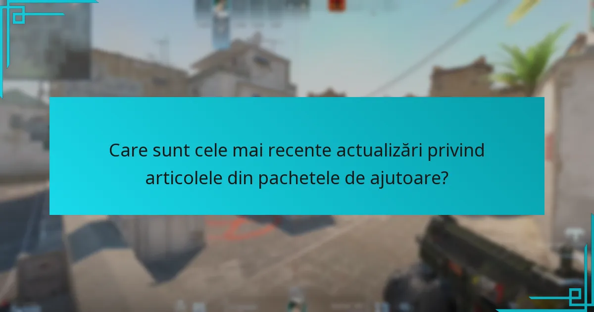 Ce articole pot fi găsite în pachetele de ajutoare din Counter-Strike 2?
