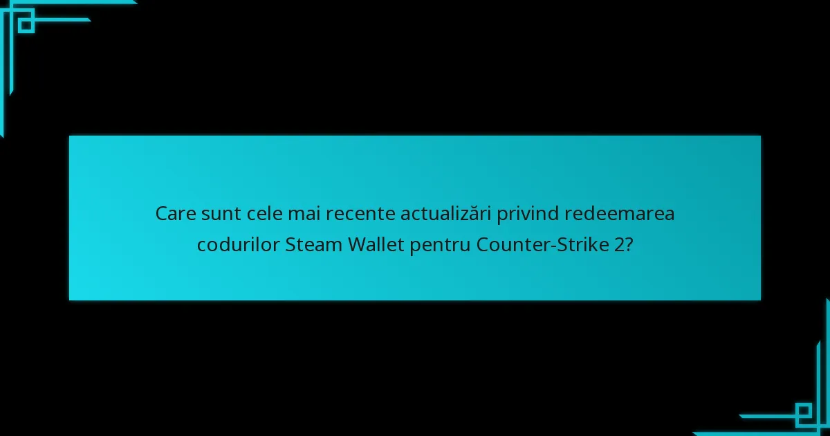 Cum pot să redeem coduri Steam Wallet pentru Counter-Strike 2?