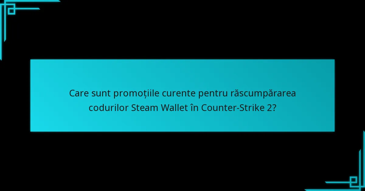 Cum funcționează codurile Steam Wallet în raport cu Counter-Strike 2?