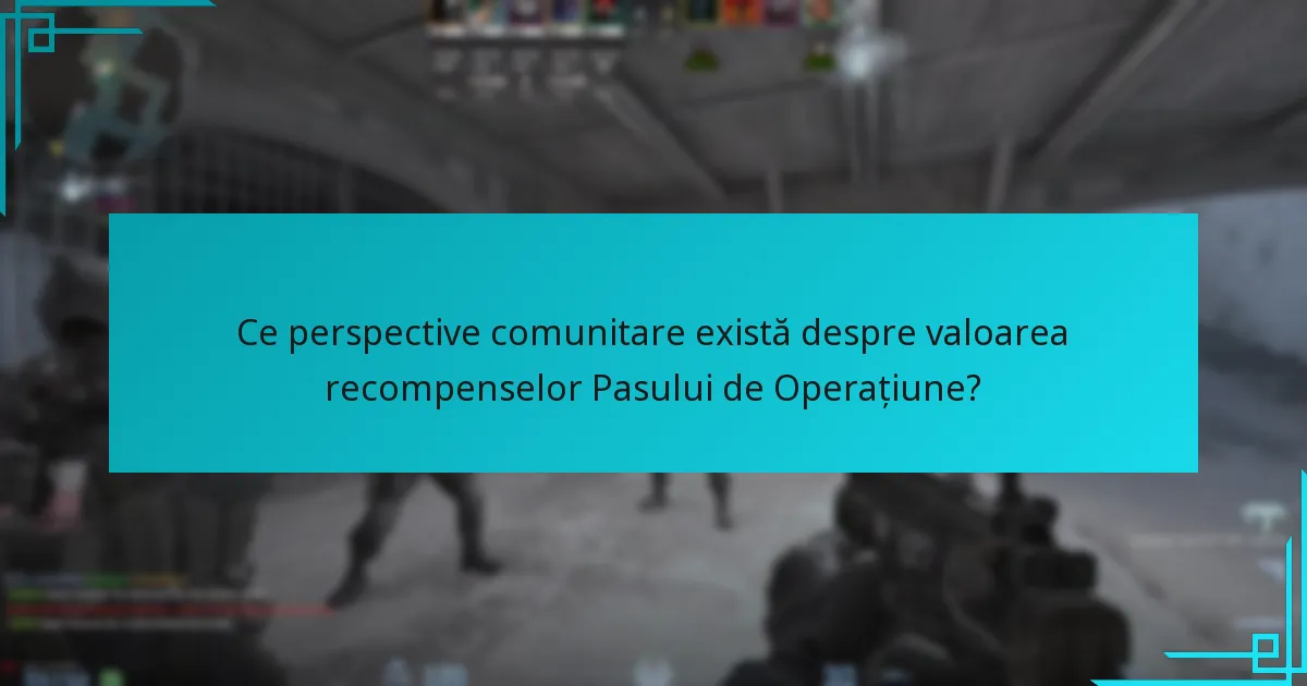 Ce perspective comunitare există despre valoarea recompenselor Pasului de Operațiune?