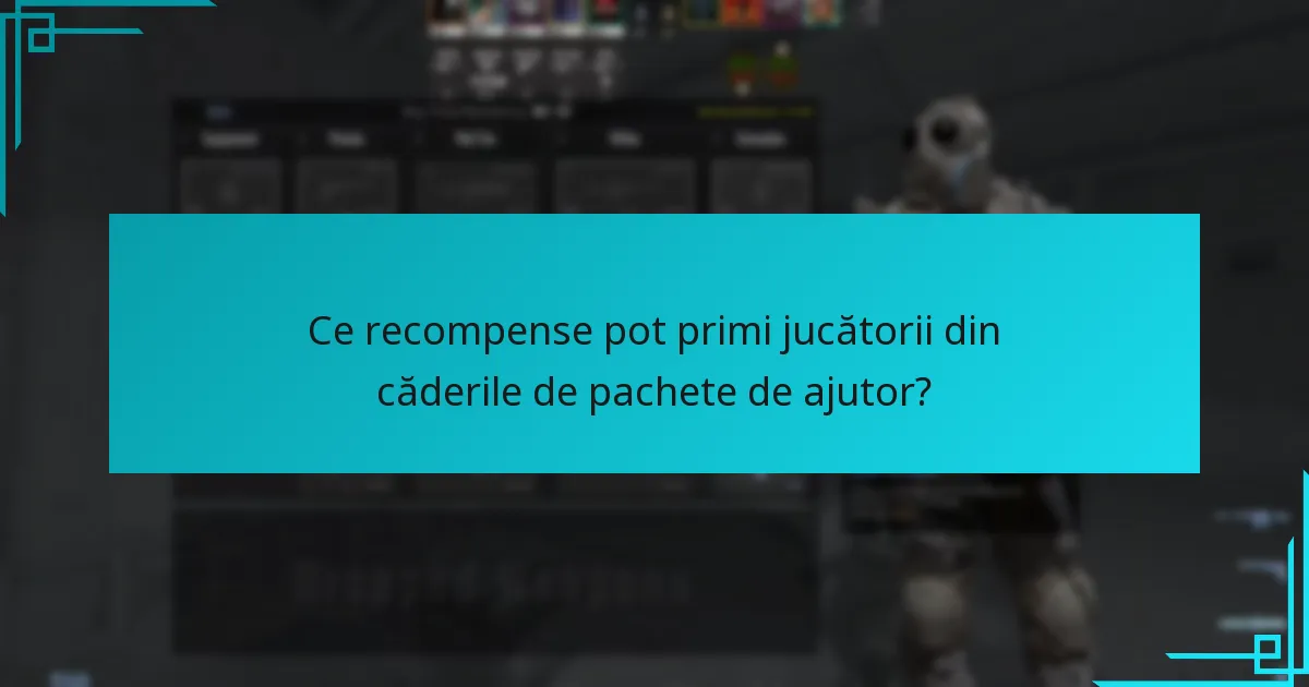 Ce recompense pot primi jucătorii din căderile de pachete de ajutor?