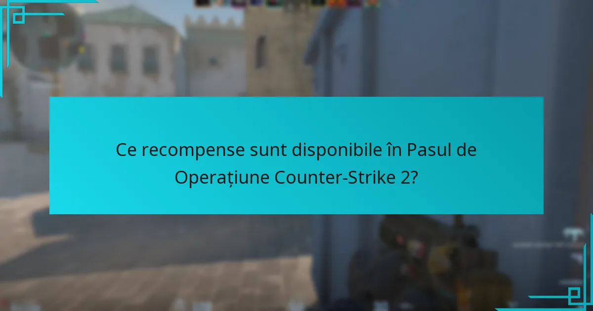 Ce sfaturi pot ajuta jucătorii să-și maximizeze recompensele în Pasul de Operațiune?