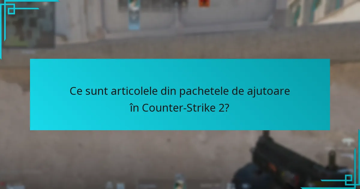 Care sunt cele mai recente actualizări privind articolele din pachetele de ajutoare?