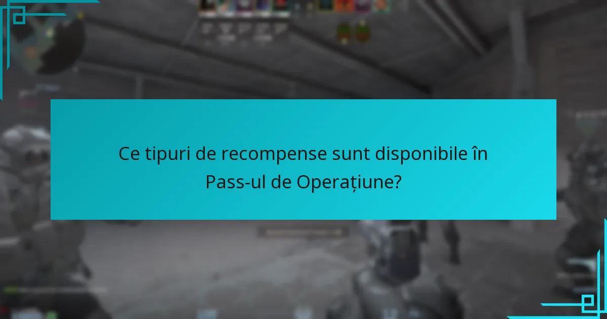 Ce tipuri de recompense sunt disponibile în Pass-ul de Operațiune?