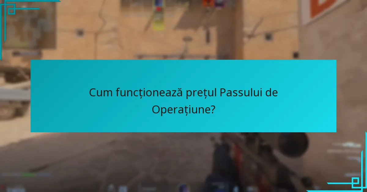 Cum funcționează prețul Passului de Operațiune?