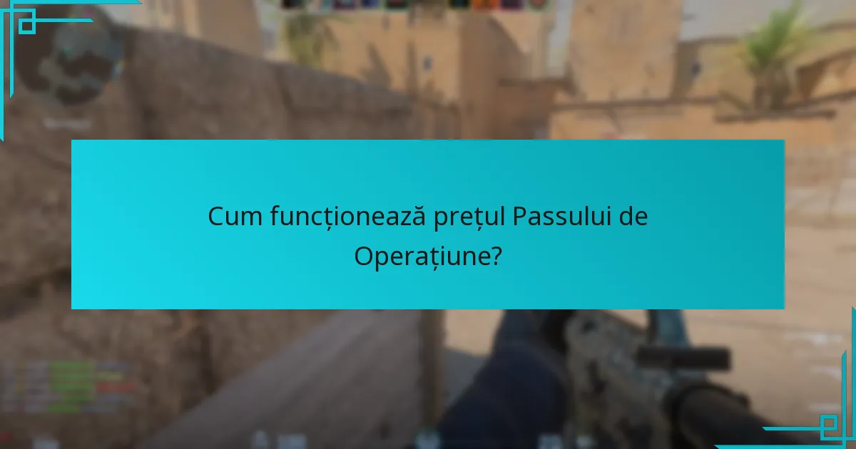 Cum funcționează prețul Passului de Operațiune?