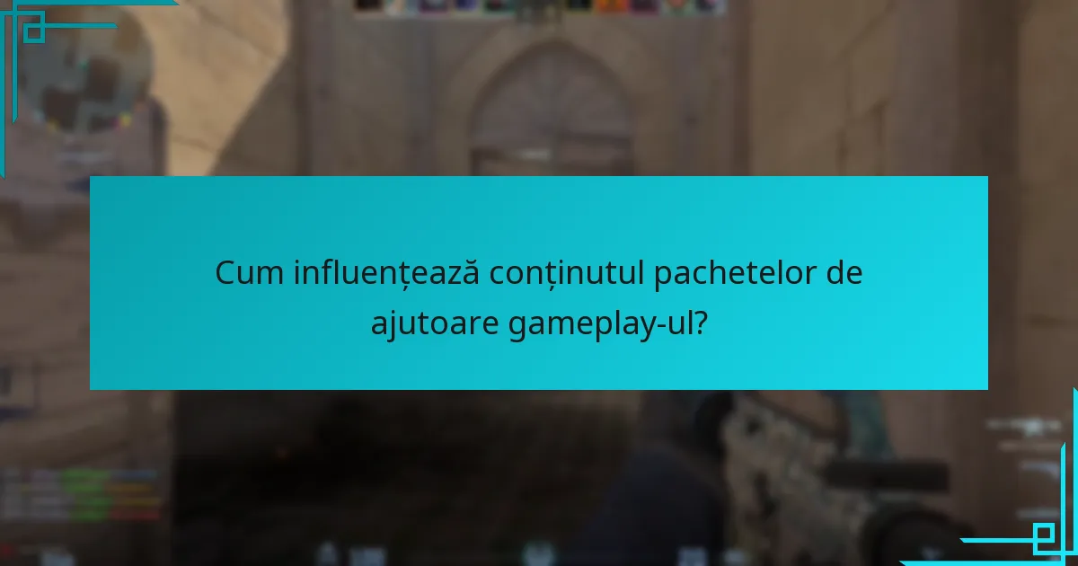 Cum influențează conținutul pachetelor de ajutoare gameplay-ul?