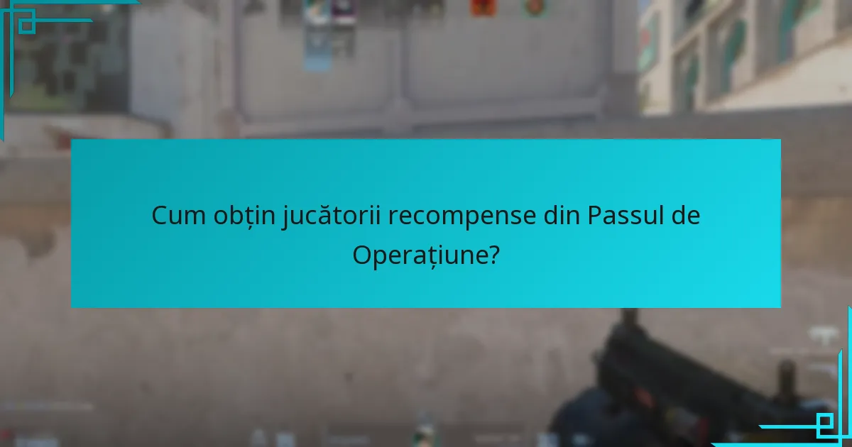 Cum obțin jucătorii recompense din Passul de Operațiune?