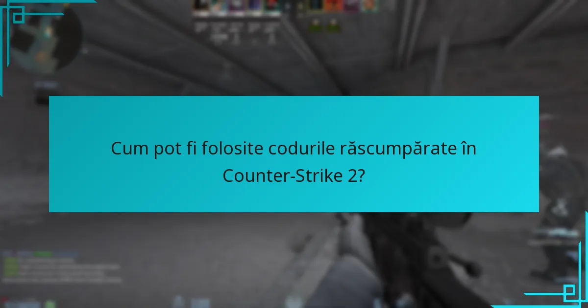 Cum pot fi folosite codurile răscumpărate în Counter-Strike 2?