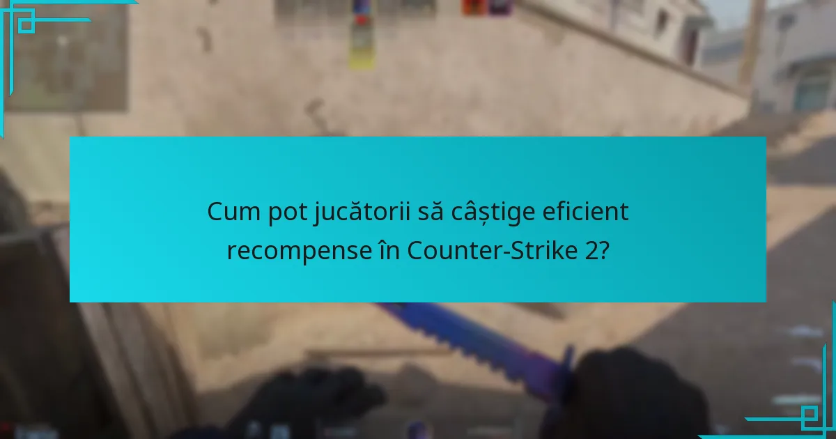 Ce provocări întâmpină jucătorii în câștigarea recompenselor?