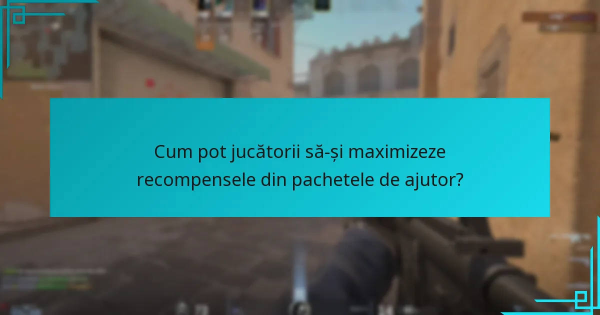 Cum pot jucătorii să-și maximizeze recompensele din pachetele de ajutor?
