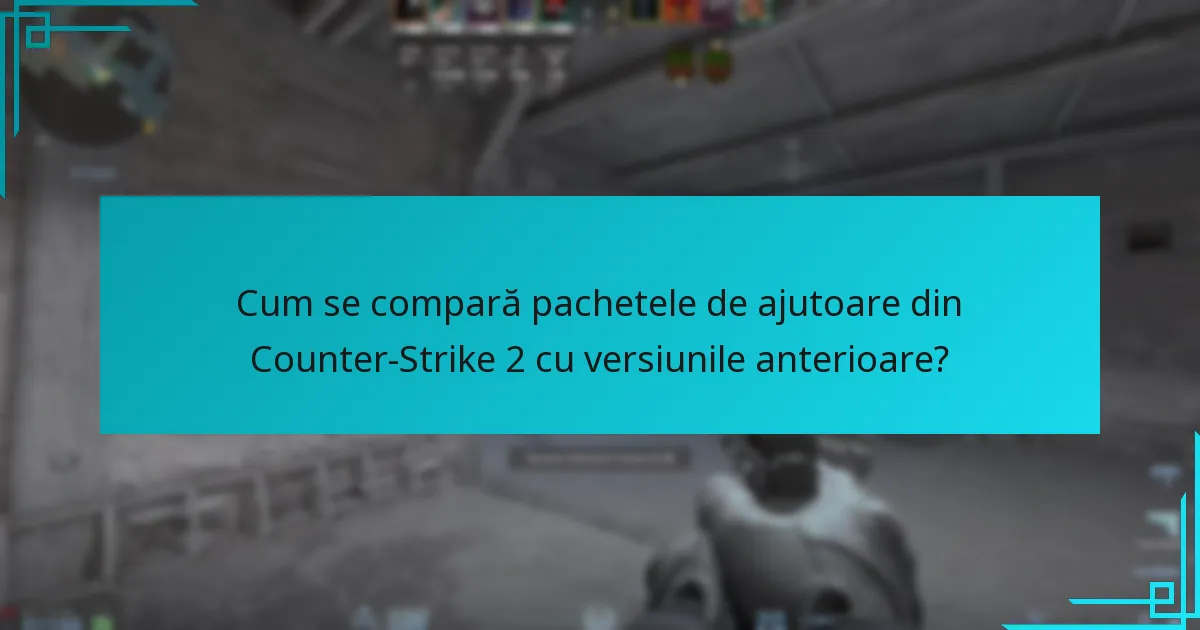 Cum se compară pachetele de ajutoare din Counter-Strike 2 cu versiunile anterioare?