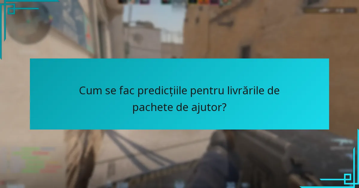 Cum se fac predicțiile pentru livrările de pachete de ajutor?
